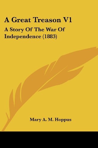 A Great Treason V1 A Story Of The War Of Independence (1883)