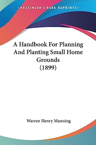 A Handbook For Planning And Planting Small Home Grounds (1899)