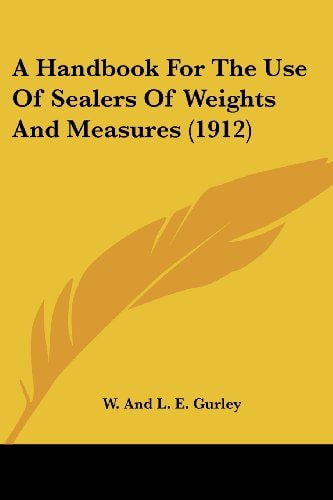 A Handbook For The Use Of Sealers Of Weights And Measures (1912)
