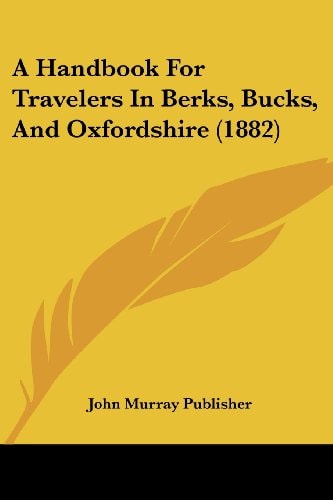 A Handbook For Travelers In Berks, Bucks, And Oxfordshire (1882)