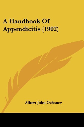A Handbook Of Appendicitis (1902)
