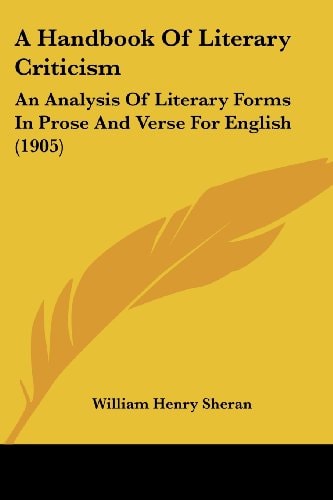 A Handbook Of Literary Criticism An Analysis Of Literary Forms In Prose And Verse For English (1905)