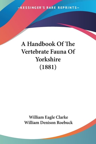 A Handbook Of The Vertebrate Fauna Of Yorkshire (1881)