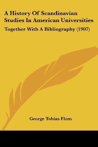 A History Of Scandinavian Studies In American Universities Together With A Bibliography (1907)