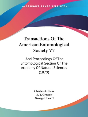 Transactions Of The American Entomological Society V7 And Proceedings Of The Entomological Section Of The Academy Of Natural Sciences (1879)