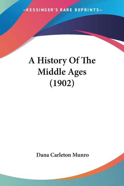A History Of The Middle Ages (1902)