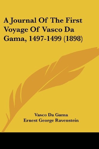 A Journal of the First Voyage of Vasco Da Gama, 1497-1499