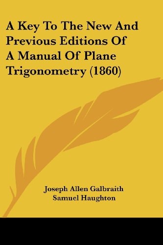 A Key to the New and Previous Editions of a Manual of Plane Trigonometry