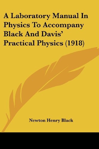A Laboratory Manual In Physics To Accompany Black And Davis' Practical Physics (1918)