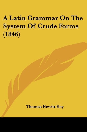 A Latin Grammar on the System of Crude Forms