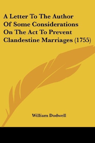 A Letter to the Author of Some Considerations on the Act to Prevent Clandestine Marriages