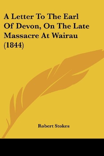 A Letter to the Earl of Devon, on the Late Massacre at Wairau