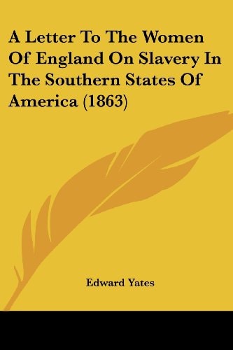 A Letter to the Women of England on Slavery in the Southern States of America