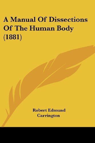A Manual Of Dissections Of The Human Body (1881)