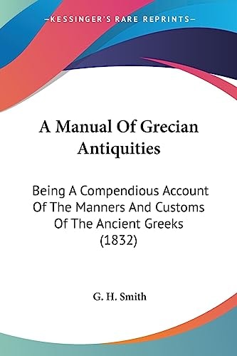 A Manual of Grecian Antiquities Being A Compendious Account of the Manners and Customs of the Ancient Greeks (1832)