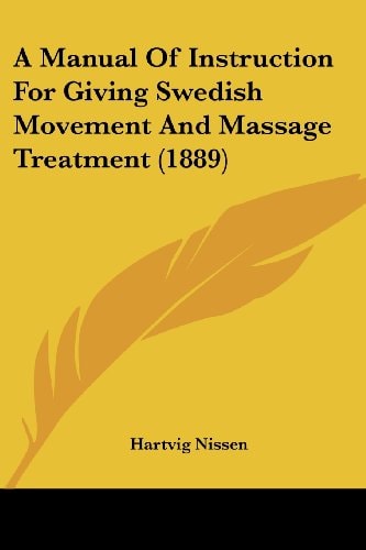 A Manual Of Instruction For Giving Swedish Movement And Massage Treatment (1889)