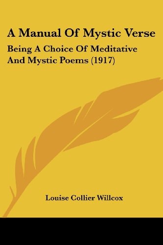 A Manual Of Mystic Verse Being A Choice Of Meditative And Mystic Poems (1917)