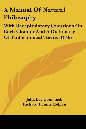 A Manual of Natural Philosophy With Recapitulatory Questions on Each Chapter and A Dictionary of Philosophical Terms (1846)