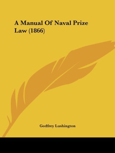 A Manual of Naval Prize Law