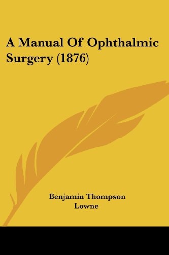 A Manual Of Ophthalmic Surgery (1876)
