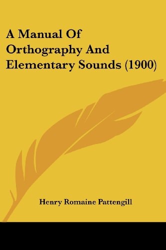 A Manual Of Orthography And Elementary Sounds (1900)