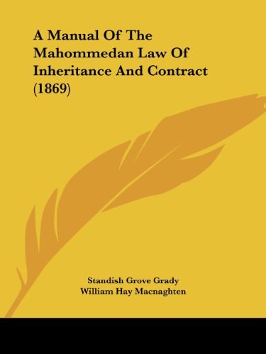 A Manual of the Mahommedan Law of Inheritance and Contract
