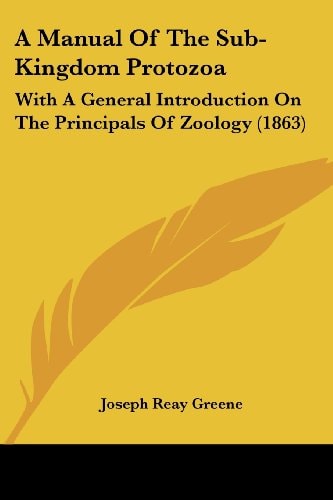 A Manual of the Sub-Kingdom Protozo With A General Introduction on the Principals of Zoology (1863)