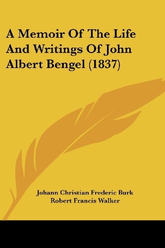 A Memoir of the Life and Writings of John Albert Bengel
