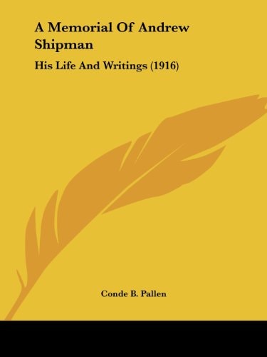 A Memorial Of Andrew Shipman His Life And Writings (1916)