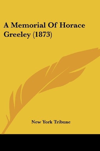 A Memorial of Horace Greeley