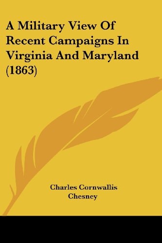 A Military View of Recent Campaigns in Virginia and Maryland