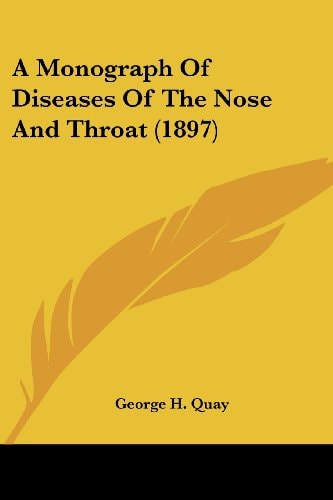 A Monograph Of Diseases Of The Nose And Throat (1897)