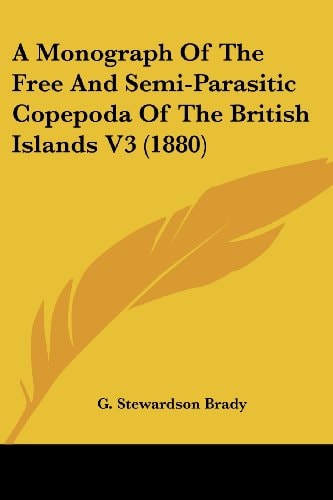 A Monograph Of The Free And Semi-Parasitic Copepoda Of The British Islands V3 (1880)