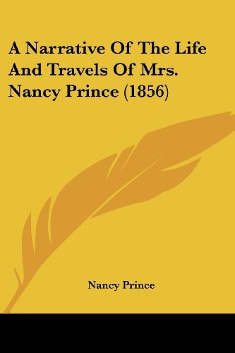 A Narrative of the Life and Travels of Mrs Nancy Prince