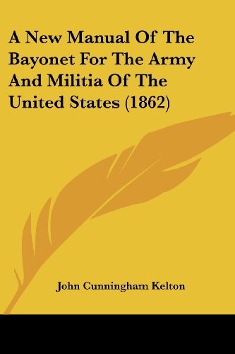 A New Manual of the Bayonet for the Army and Militia of the United States