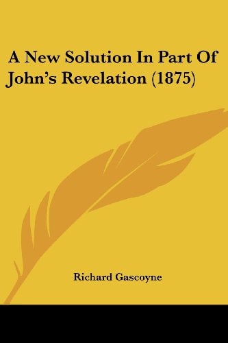A New Solution In Part Of John's Revelation (1875)