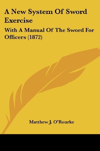 A New System of Sword Exercise With A Manual of the Sword for Officers (1872)