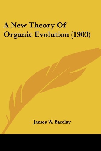 A New Theory Of Organic Evolution (1903)