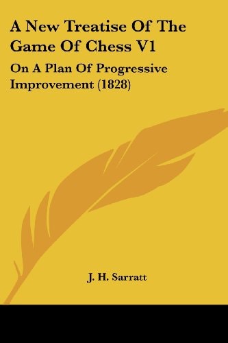 A New Treatise of the Game of Chess V1 On A Plan of Progressive Improvement (1828)