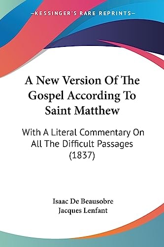 A New Version of the Gospel According to Saint Matthew With A Literal Commentary on All the Difficult Passages (1837)