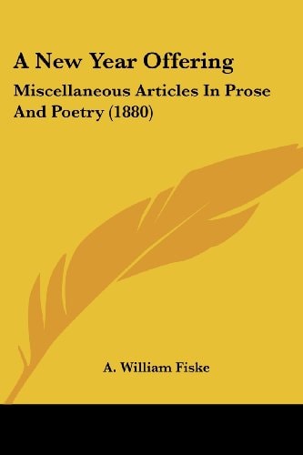 A New Year Offering Miscellaneous Articles In Prose And Poetry (1880)