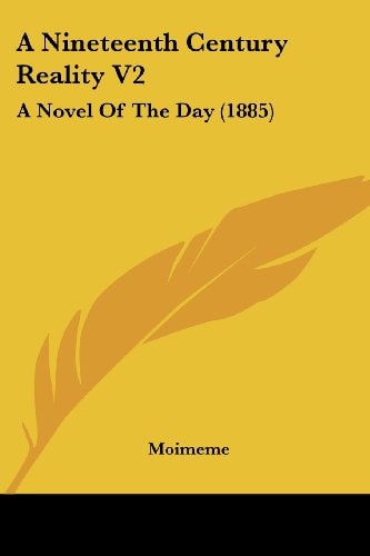 A Nineteenth Century Reality V2 A Novel Of The Day (1885)