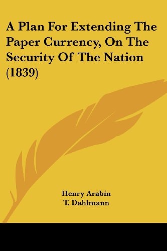 A Plan for Extending the Paper Currency, on the Security of the Nation