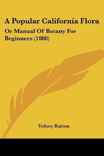 A Popular California Flora Or Manual Of Botany For Beginners (1880)
