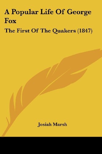 A Popular Life of George Fox The First of the Quakers (1847)