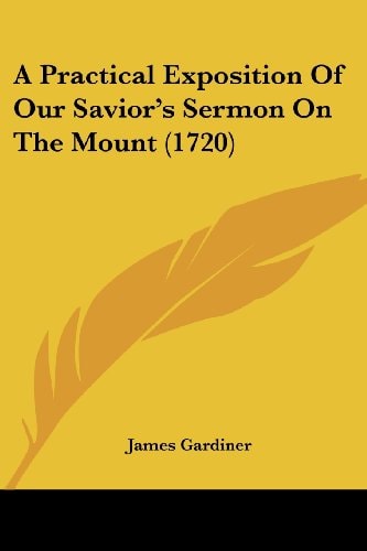 A Practical Exposition of Our Savior's Sermon on the Mount