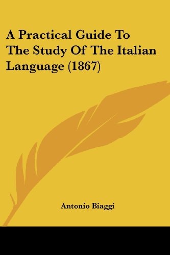 A Practical Guide to the Study of the Italian Language