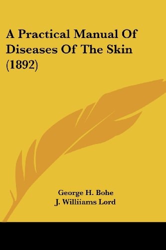 A Practical Manual Of Diseases Of The Skin (1892)