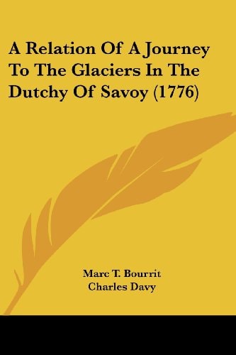 A Relation of a Journey to the Glaciers in the Dutchy of Savoy