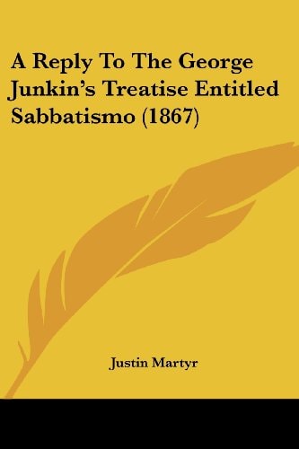 A Reply to the George Junkin's Treatise Entitled Sabbatismo